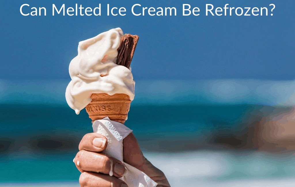 Can Melted Ice Cream Be Refrozen?